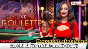 Spin The Wheel of Fortune! Live Roulette Thrills Await at Baji – Your Online Casino Playground